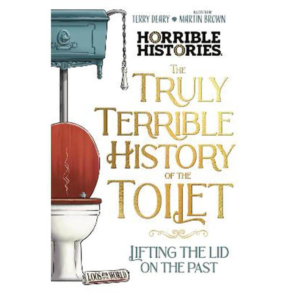 The Truly Terrible History of the Toilet-Flush with   Facts (Paperback) - Terry Deary